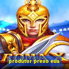 produtor preso eua